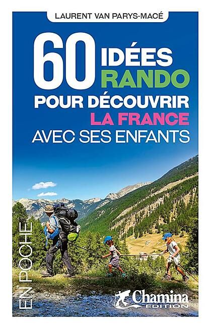 CHAMINA - 60 IDEES RANDO FRANCE AVEC ENFANTS POCHE