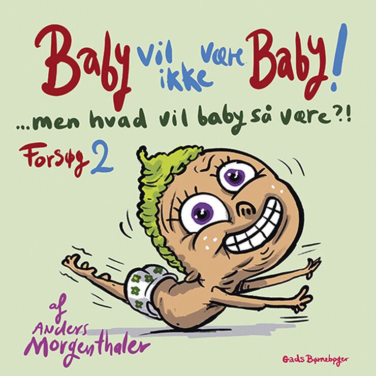 Bøger Baby vil ikke være baby! Men hvad vil baby så være?! Forsøg 1
