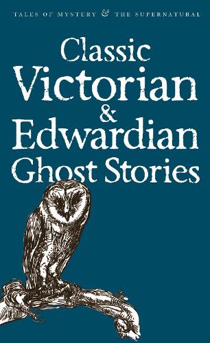 Classic Victorian & Edwardian Ghost Stories - Tales of Mystery & The Supernatural (Paperback)