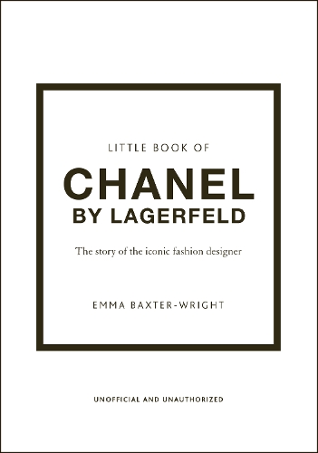 Little Book of Chanel by Lagerfeld: The Story of the Iconic Fashion Designer - Little Book of Fashion (Hardback)
