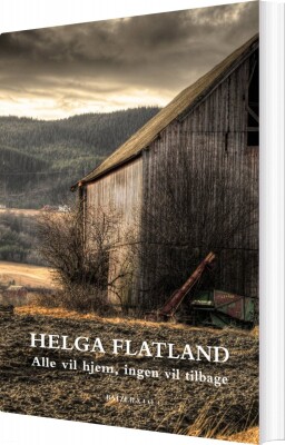 Alle Vil Hjem, Ingen Vil Tilbage - Helga Flatland - Bog