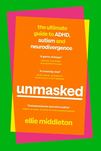 UNMASKED: The Ultimate Guide to ADHD, Autism and Neurodivergence (Hardback)