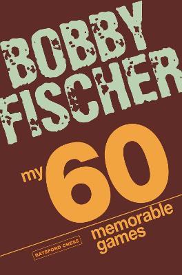 My 60 Memorable Games: chess tactics, chess strategies with Bobby Fischer (Paperback)