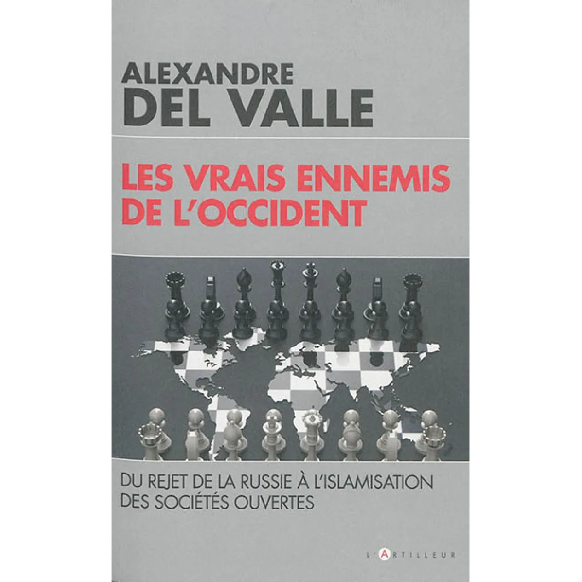 Les vrais ennemis de l'Occident : du rejet de la Russie à l'islamisation des sociétés ouvertes · Occasion