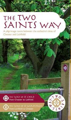The Two Saints Way: A Pilgrimage Route between the Cathedral Cities of Chester and Lichfield (Paperback)