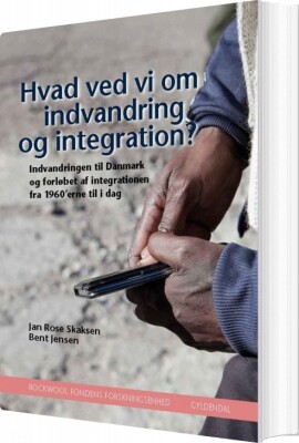 Hvad Ved Vi Om Indvandring Og Integration? - Rockwool Fondens Forskningsenhed - Bog