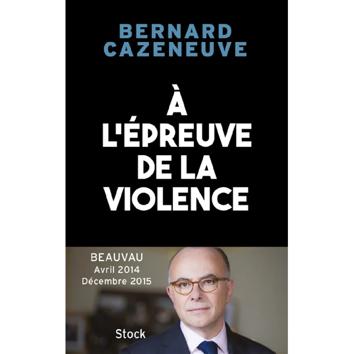 A l'épreuve de la violence : Beauvau, avril 2014-décembre 2015 · Occasion