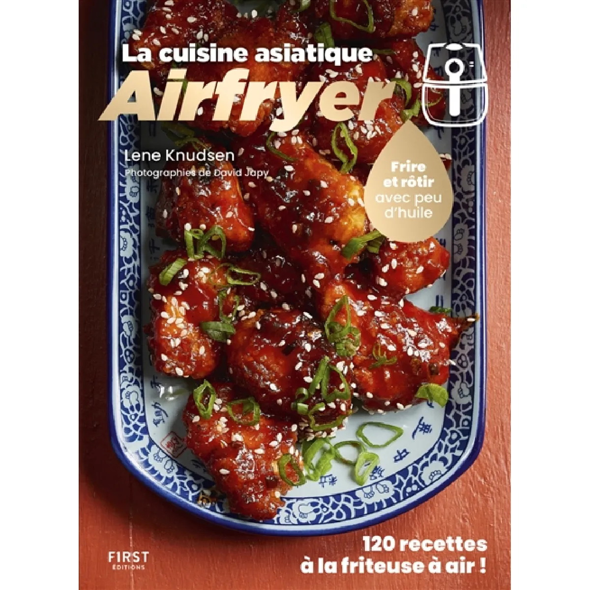 Airfryer : la cuisine asiatique : 120 recettes à la friteuse à air !