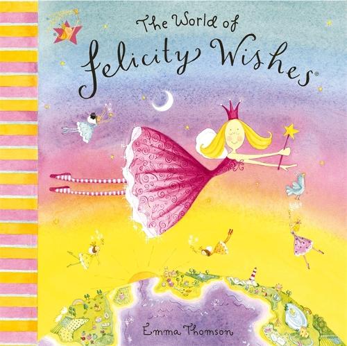 Felicity Wishes: The World Of Felicity Wishes - Felicity Wishes (Paperback)