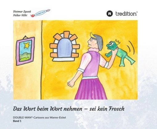 Das Wort beim Wort nehmen - sei kein Frosch