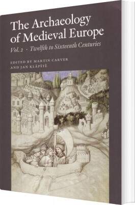 The Archaeology Of Medieval Europe - Martin Carver - English Book