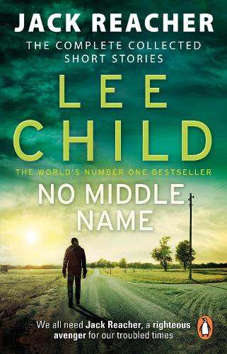No Middle Name: The Complete Collected Jack Reacher Stories - Jack Reacher Short Stories (Paperback)