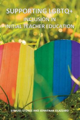 Supporting LGBTQ+ Inclusion in Initial Teacher Education (Paperback)