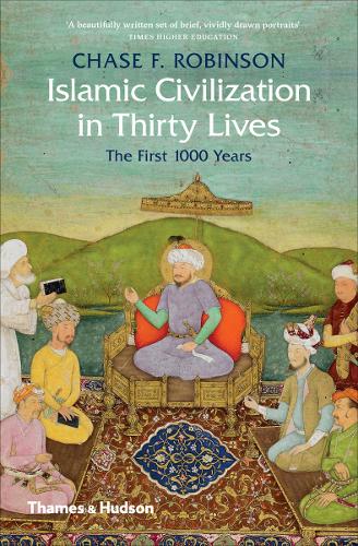 Islamic Civilization in Thirty Lives: The First 1000 Years (Paperback)