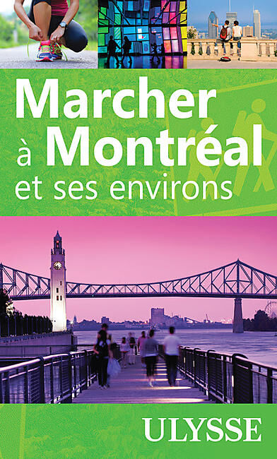 ULYSSE - MARCHER A MONTREAL ET SES ENVIRONS ULYSSE