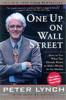 One Up On Wall Street: How To Use What You Already Know To Make Money In The Market (Paperback)