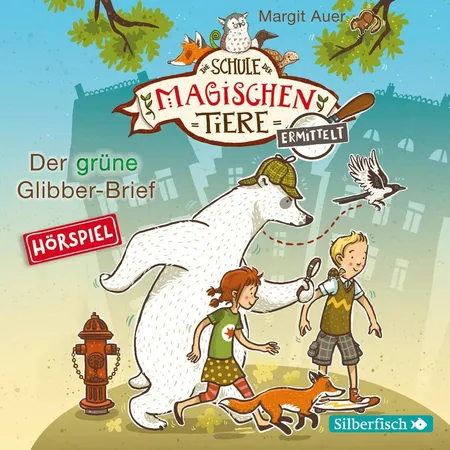 Silberfisch Die Schule der magischen Tiere ermittelt - Hörspiele 1: Der grüne Glibber-Brief