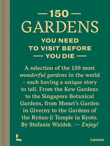 150 Gardens You Need To Visit Before You Die - 150 Series (Hardback)