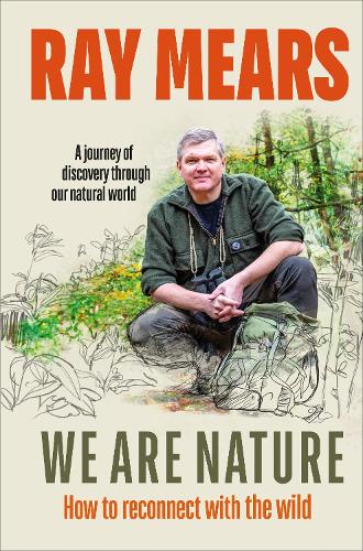 We Are Nature: How to reconnect with the wild (Hardback)