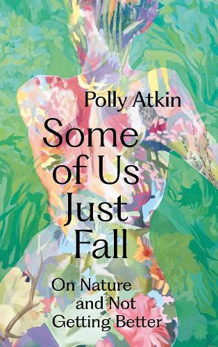 Some of Us Just Fall: On Nature and Not Getting Better (Hardback)