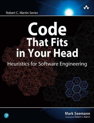 Code That Fits in Your Head: Heuristics for Software Engineering - Robert C. Martin Series (Paperback)