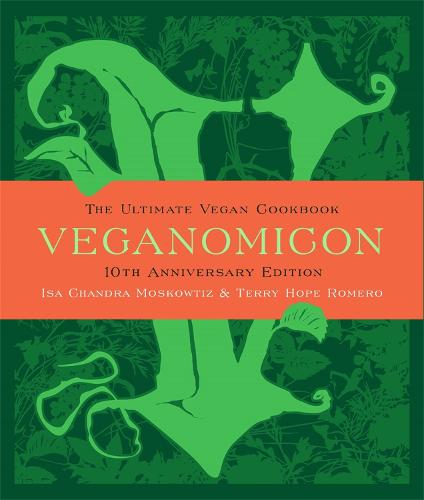 Veganomicon, 10th Anniversary Edition: The Ultimate Vegan Cookbook (Hardback)