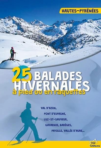 3 SUP EDITIONS - 25 BALADES HIVERNALES HAUTES PYRENEES