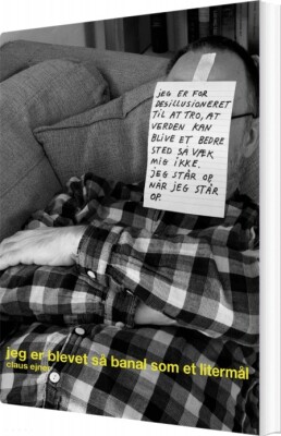 Jeg Er Blevet Så Banal Som Et Litermål - Claus Ejner - Bog