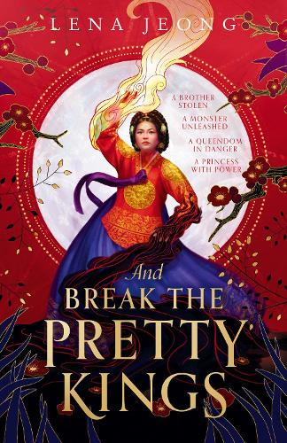 And Break the Pretty Kings - The Sacred Bone Book 1 (Hardback)