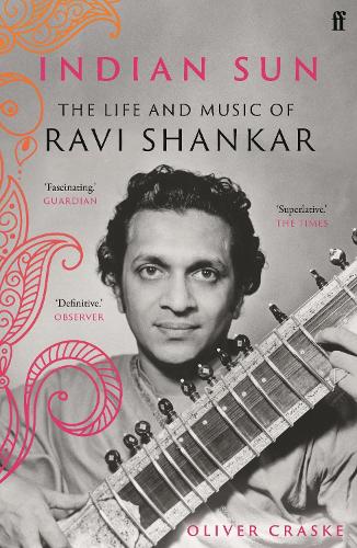 Indian Sun: The Life and Music of Ravi Shankar (Paperback)