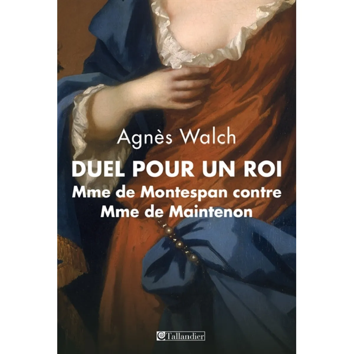 Duel pour un roi : Mme de Montespan contre Mme de Maintenon · Occasion