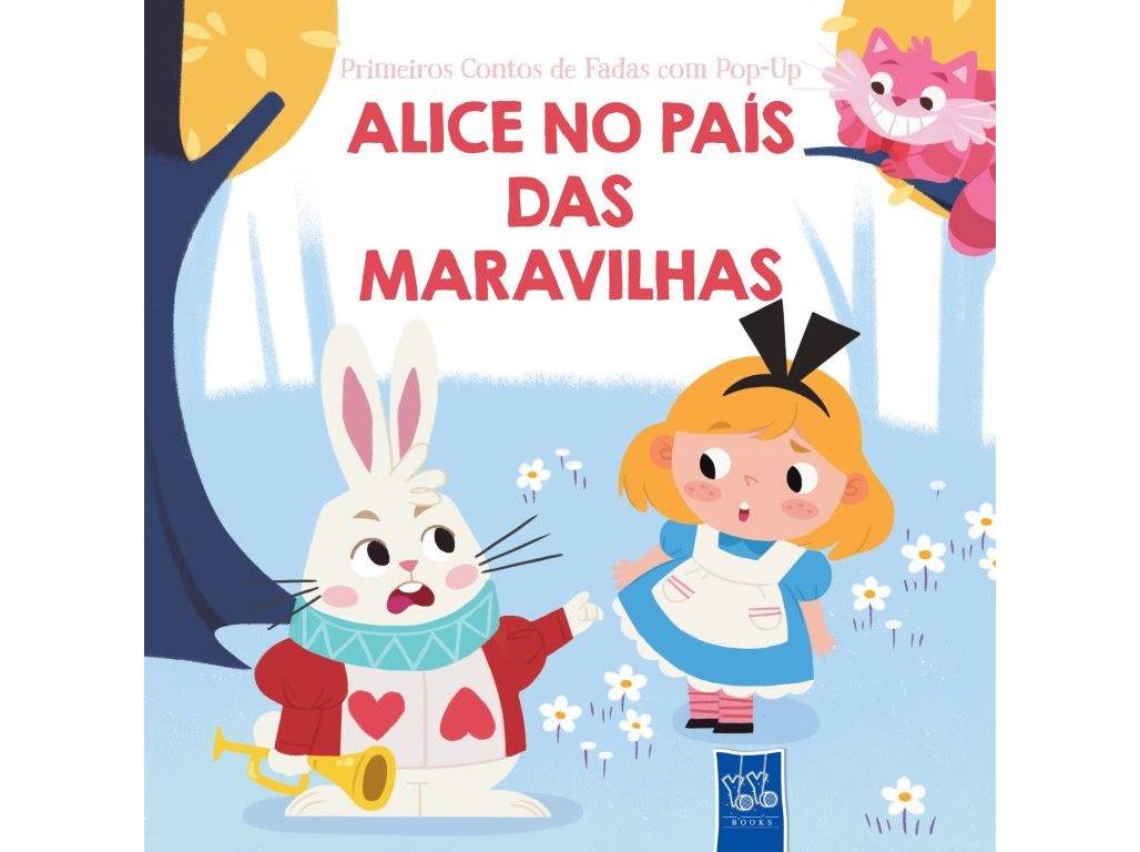 LIVRO 1ºS CONTOS FADAS POP-UP ALICE NO PAÍS DAS MARAVILHAS