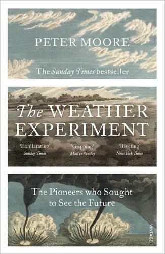 The Weather Experiment: The Pioneers who Sought to see the Future (Paperback)