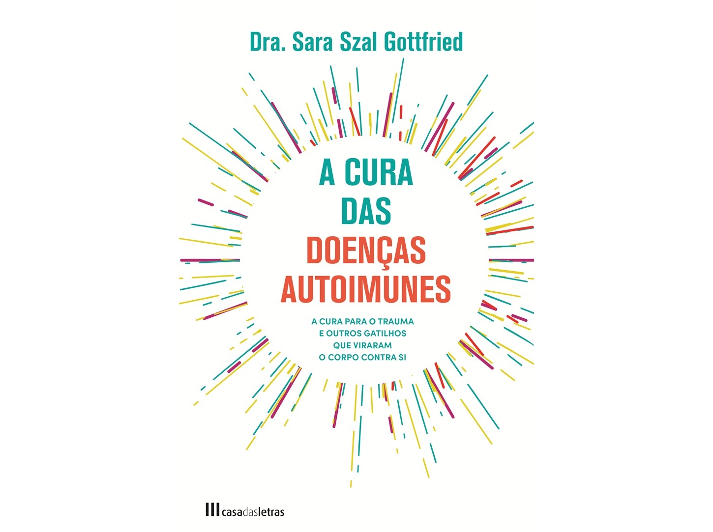 LIVRO A CURA DAS DOENÇAS AUTOIMUNES DE: SARA SZAL GOTTF