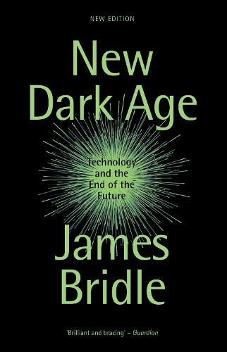 New Dark Age: Technology and the End of the Future (Paperback)