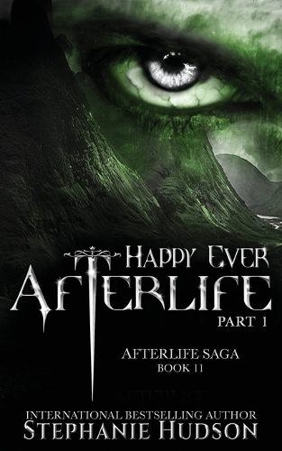 Happy Ever Afterlife - Part One - Afterlife Saga 11 (Paperback)