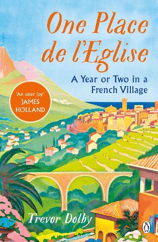 One Place de l'Eglise: A Year in Provence for the 21st century (Paperback)