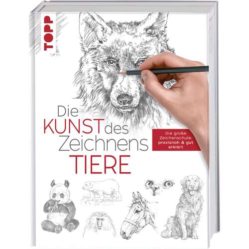 Die Kunst des Zeichnens - Tiere Die große Zeichenschule: praxisnah und gut erklärt