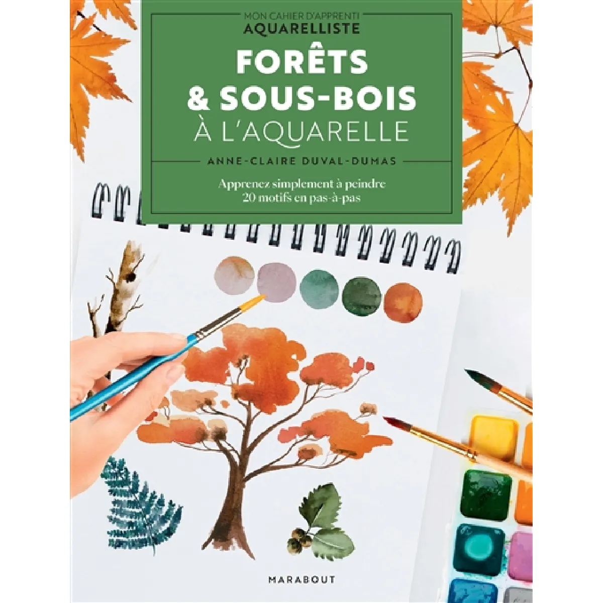Forêts & sous-bois à l'aquarelle : apprenez simplement à peindre 20 motifs en pas-à-pas