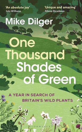 One Thousand Shades of Green: A Year in Search of Britain's Wild Plants (Hardback)