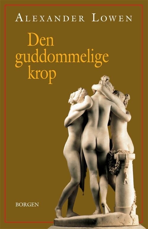 Den Guddommelige Krop - Alexander Lowen - Bog