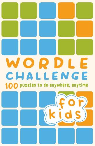 Wordle Challenge for Kids: 100 Puzzles to do anywhere, anytime (Paperback)
