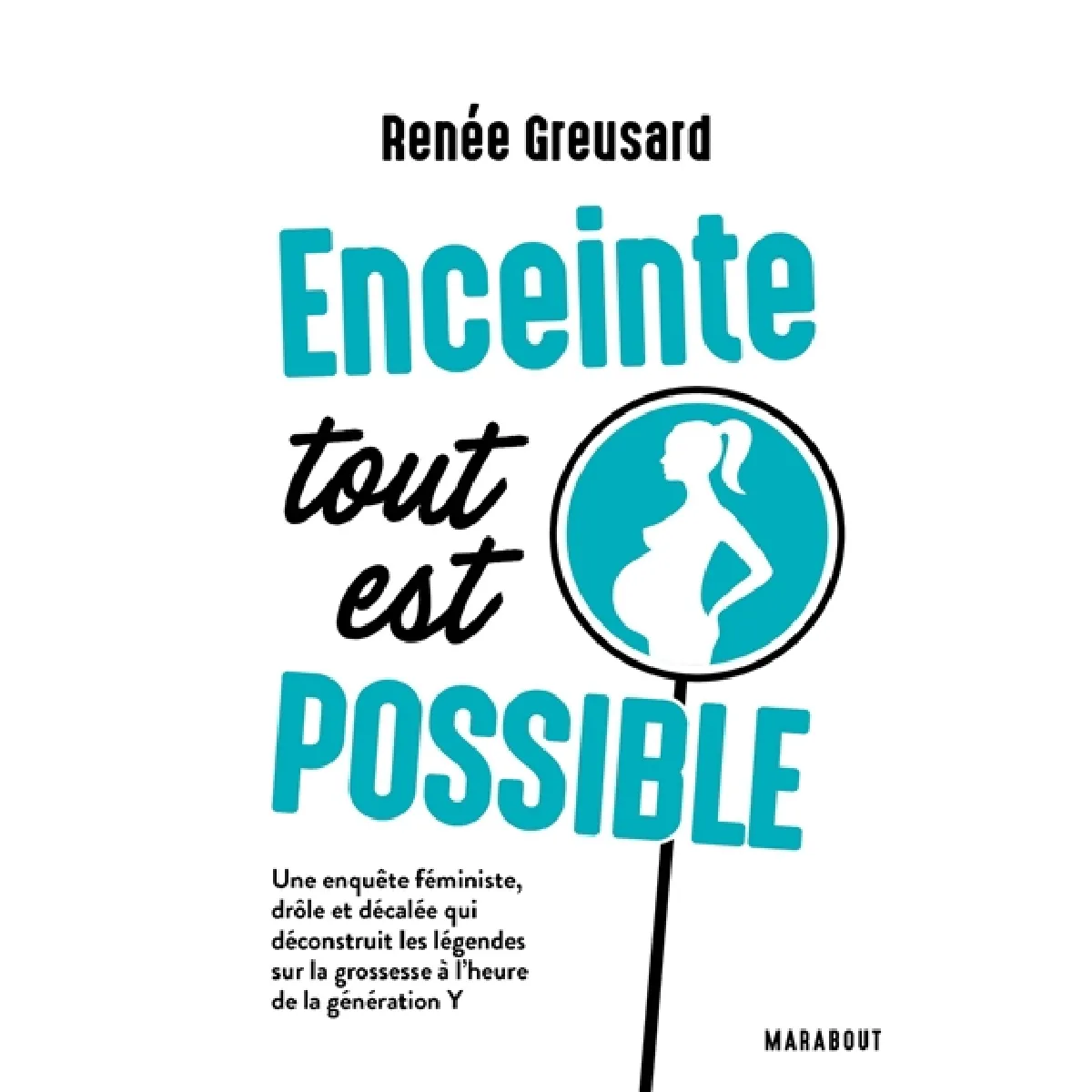 Enceinte : tout est possible : une enquête féministe, drôle et décalée qui déconstruit les légendes sur la grossesse à l'heure de la génération Y · Occasion
