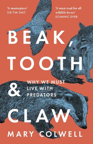 Beak, Tooth and Claw: Why We Must Live with Predators (Paperback)