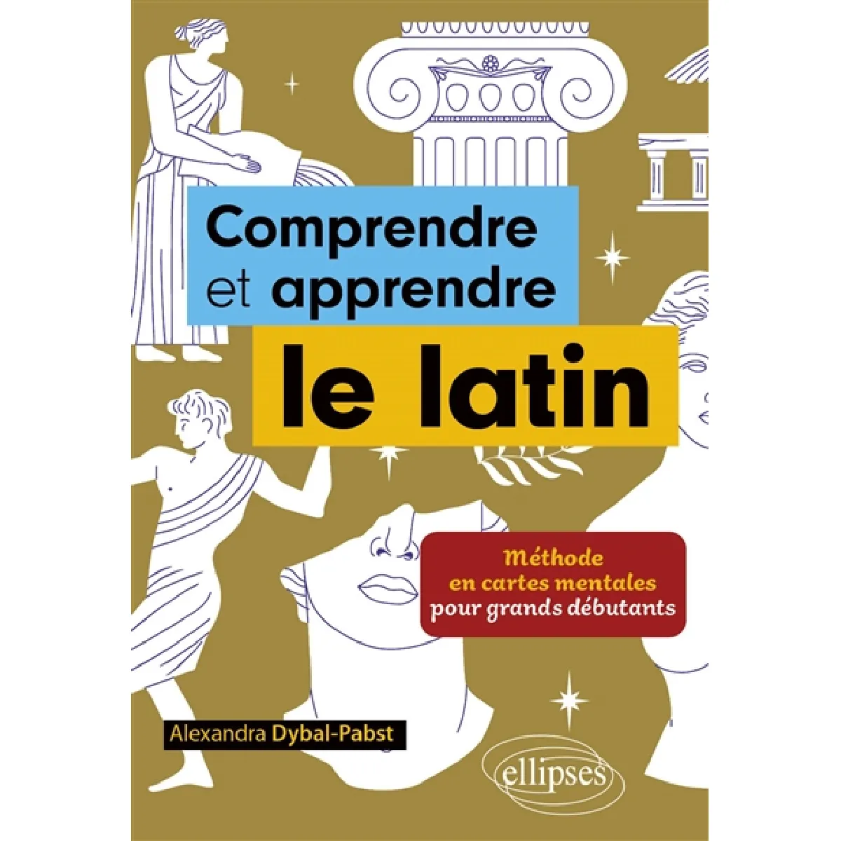 Comprendre et apprendre le latin : méthode en cartes mentales pour grands débutants