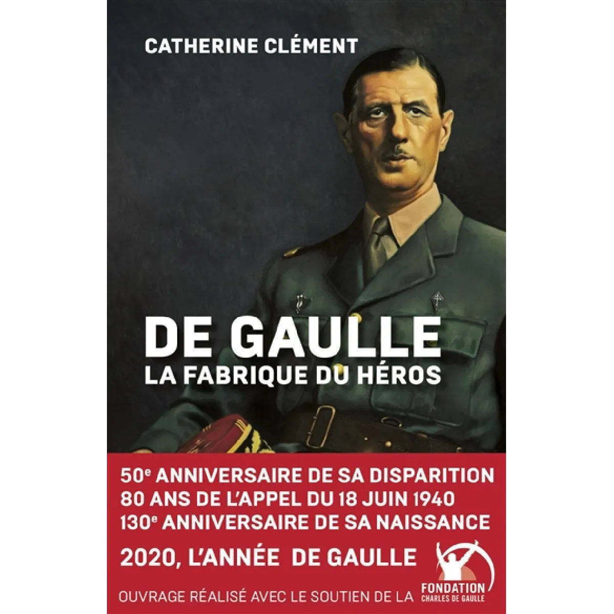 De Gaulle : la fabrique du héros · Occasion