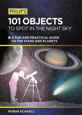 Philip's 101 Objects To Spot In The Night Sky: A fun and practical guide to the stars and planets (Paperback)