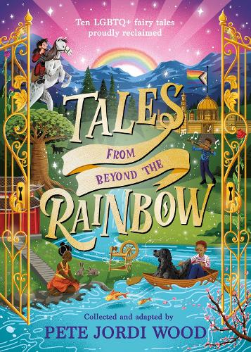 Tales From Beyond the Rainbow: Ten LGBTQ+ fairy tales proudly reclaimed (Paperback)