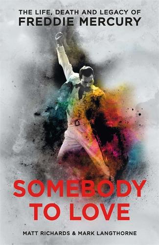 Somebody to Love: The Life, Death and Legacy of Freddie Mercury (Paperback)
