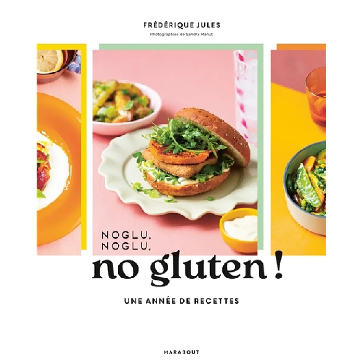 Noglu, noglu, no gluten ! : une année de recettes
